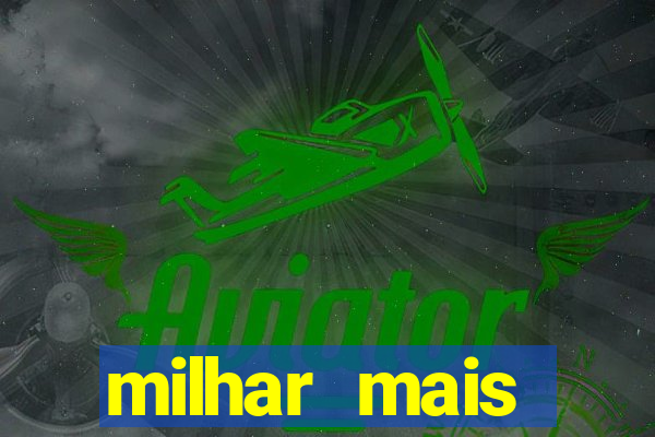 milhar mais atrasada na federal